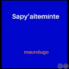 SAPYAITEMÍNTE - Autor: MAUROLUGO - Año 2020